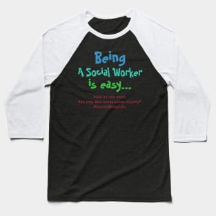 Being a social worker is easy Baseball T-Shirt